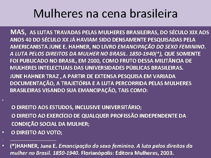 Mulheres na cena brasileira MAS, AS LUTAS TRAVADAS PELAS MULHERES BRASILEIRAS, DO SÉCULO XIX