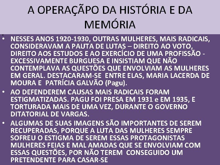 . A OPERAÇÃPO DA HISTÓRIA E DA MEMÓRIA • NESSES ANOS 1920 -1930, OUTRAS