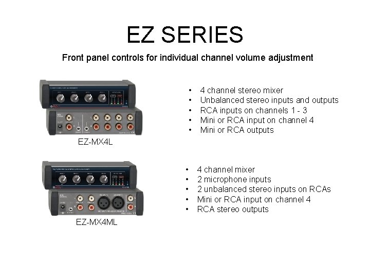 EZ SERIES Front panel controls for individual channel volume adjustment • • • 4
