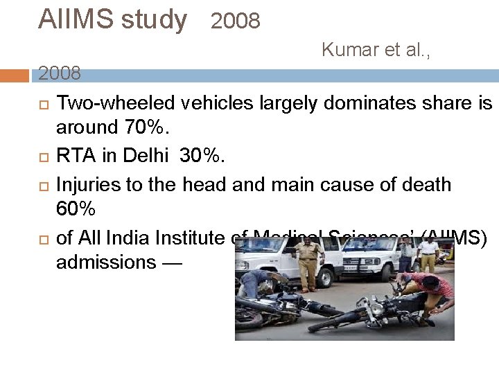 AIIMS study 2008 Kumar et al. , 2008 Two-wheeled vehicles largely dominates share is