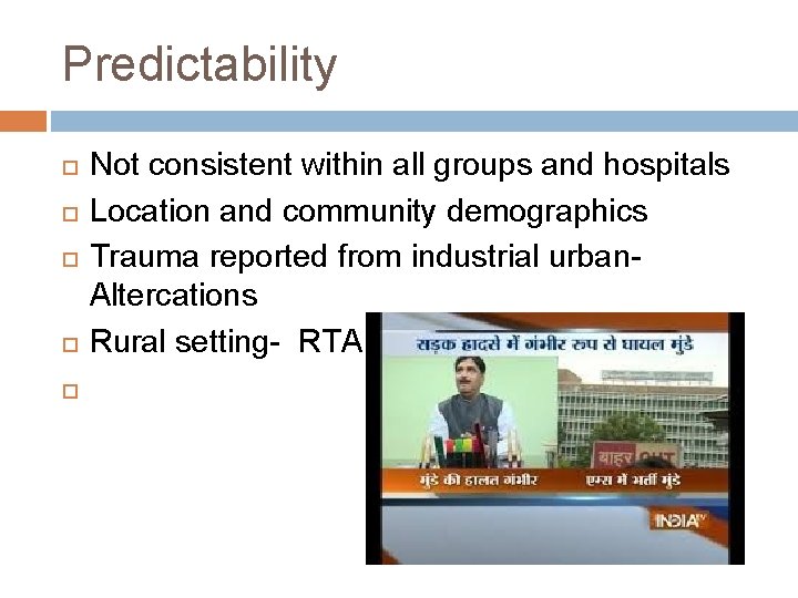 Predictability Not consistent within all groups and hospitals Location and community demographics Trauma reported