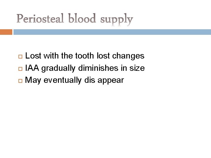  Lost with the tooth lost changes IAA gradually diminishes in size May eventually