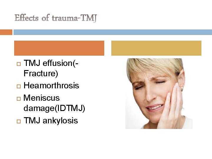  TMJ effusion(Fracture) Heamorthrosis Meniscus damage(IDTMJ) TMJ ankylosis 