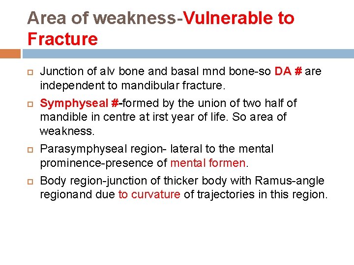 Area of weakness-Vulnerable to Fracture Junction of alv bone and basal mnd bone-so DA