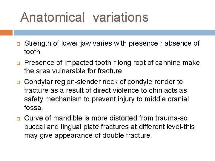 Anatomical variations Strength of lower jaw varies with presence r absence of tooth. Presence