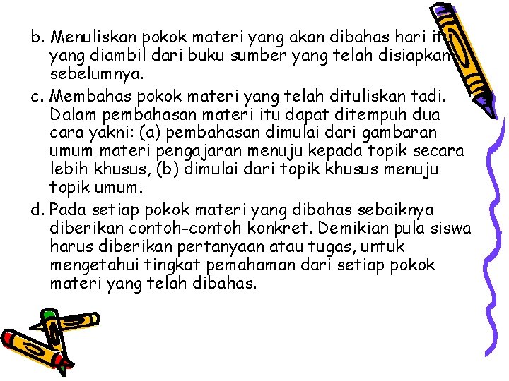 b. Menuliskan pokok materi yang akan dibahas hari itu yang diambil dari buku sumber