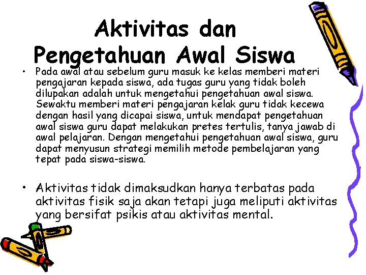 Aktivitas dan Pengetahuan Awal Siswa • Pada awal atau sebelum guru masuk ke kelas