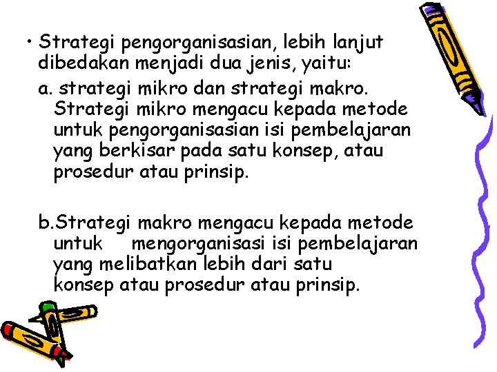  • Strategi pengorganisasian, lebih lanjut dibedakan menjadi dua jenis, yaitu: a. strategi mikro