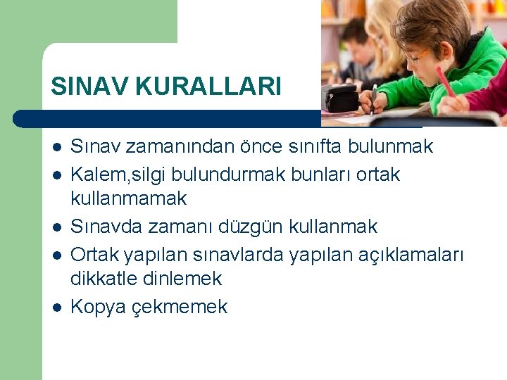 SINAV KURALLARI l l l Sınav zamanından önce sınıfta bulunmak Kalem, silgi bulundurmak bunları