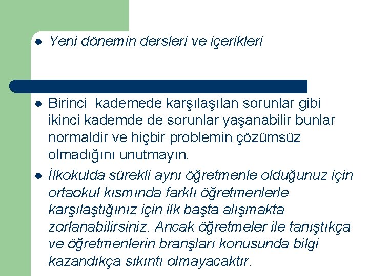 l Yeni dönemin dersleri ve içerikleri l Birinci kademede karşılan sorunlar gibi ikinci kademde