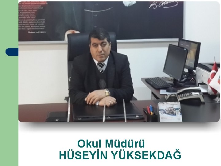 Okul Müdürü HÜSEYİN YÜKSEKDAĞ 