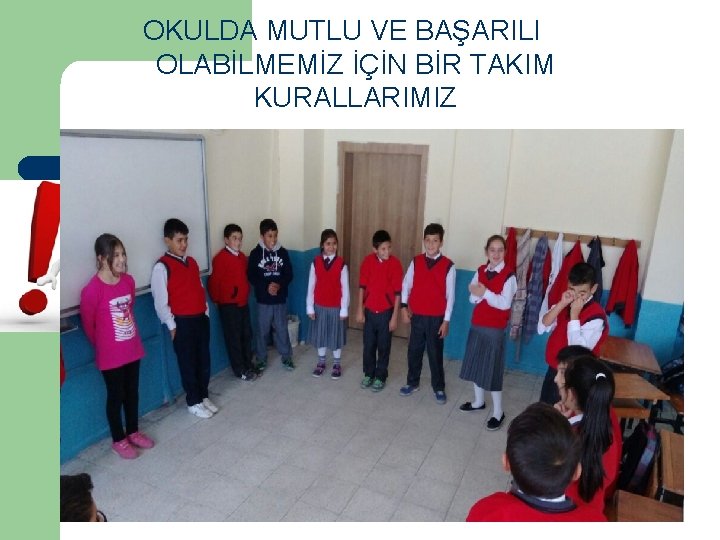 OKULDA MUTLU VE BAŞARILI OLABİLMEMİZ İÇİN BİR TAKIM KURALLARIMIZ 