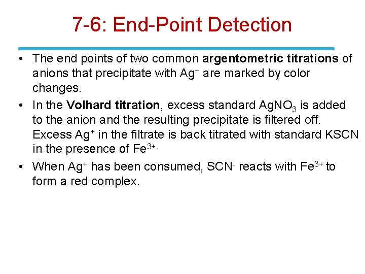 7 -6: End-Point Detection • The end points of two common argentometric titrations of