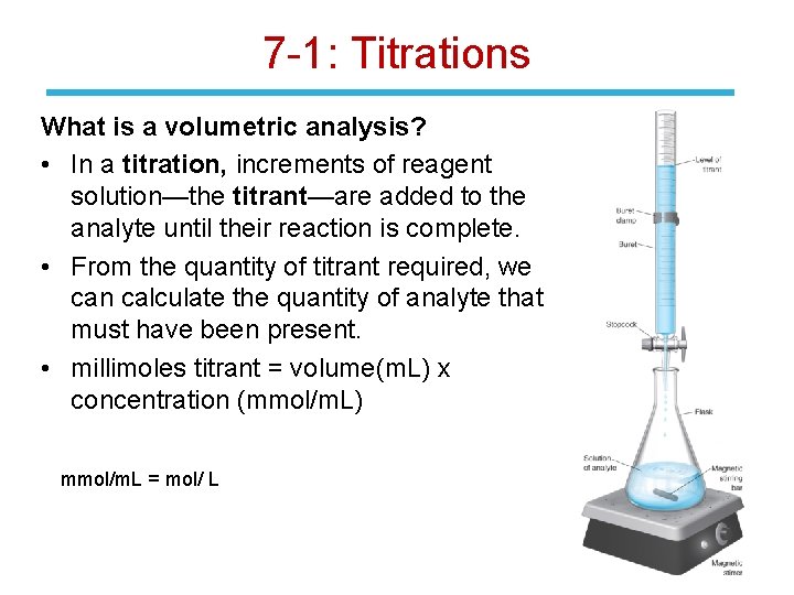 7 -1: Titrations What is a volumetric analysis? • In a titration, increments of