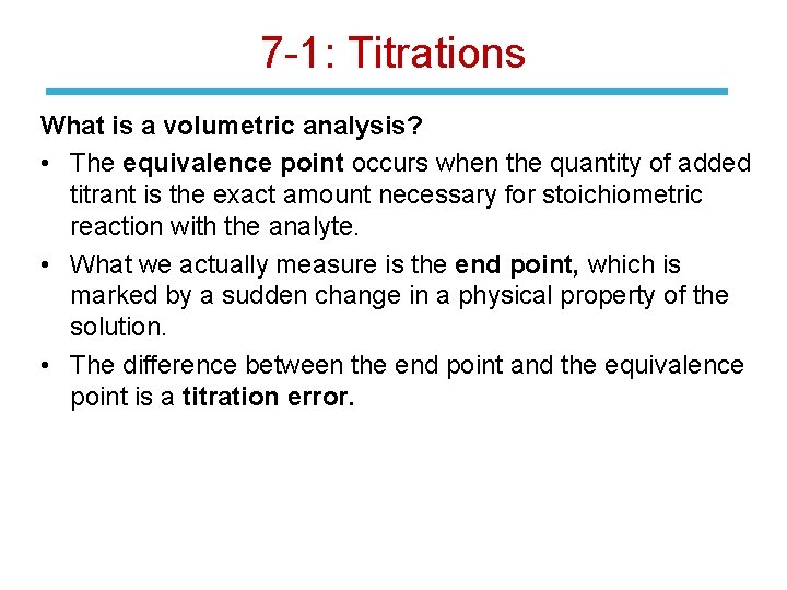 7 -1: Titrations What is a volumetric analysis? • The equivalence point occurs when