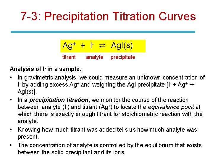 7 -3: Precipitation Titration Curves Ag+ + I- ⇄ Ag. I(s) titrant analyte precipitate
