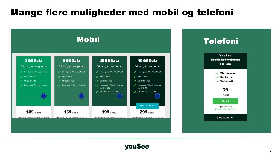 Mange flere muligheder med mobil og telefoni Mobil Telefoni 8 