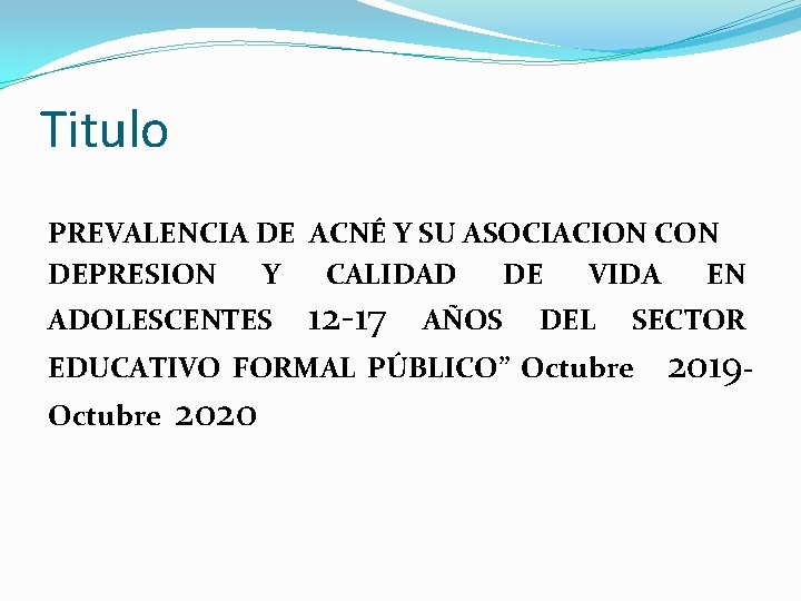 Titulo PREVALENCIA DE ACNÉ Y SU ASOCIACION CON DEPRESION Y CALIDAD DE VIDA EN