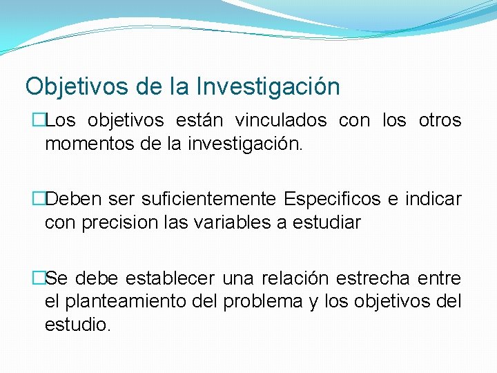 Objetivos de la Investigación �Los objetivos están vinculados con los otros momentos de la