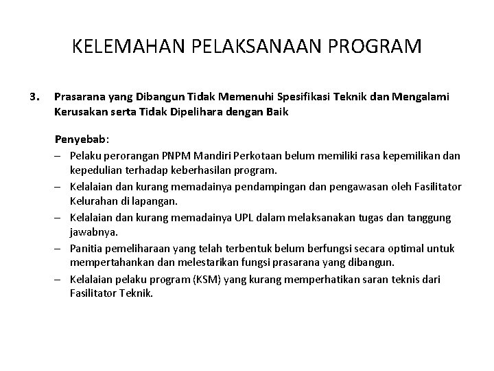 KELEMAHAN PELAKSANAAN PROGRAM 3. Prasarana yang Dibangun Tidak Memenuhi Spesifikasi Teknik dan Mengalami Kerusakan