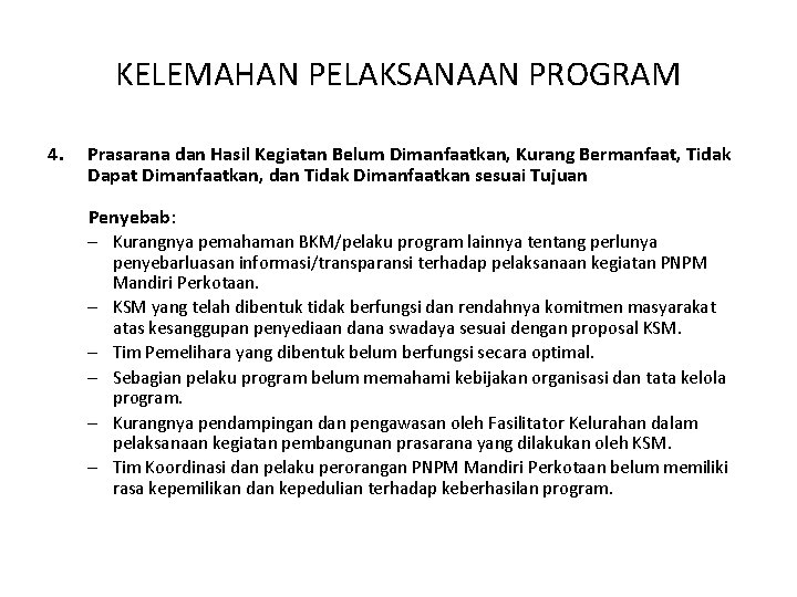 KELEMAHAN PELAKSANAAN PROGRAM 4. Prasarana dan Hasil Kegiatan Belum Dimanfaatkan, Kurang Bermanfaat, Tidak Dapat