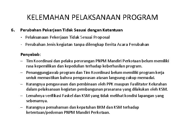 KELEMAHAN PELAKSANAAN PROGRAM 6. Perubahan Pekerjaan Tidak Sesuai dengan Ketentuan - Pelaksanaan Pekerjaan Tidak