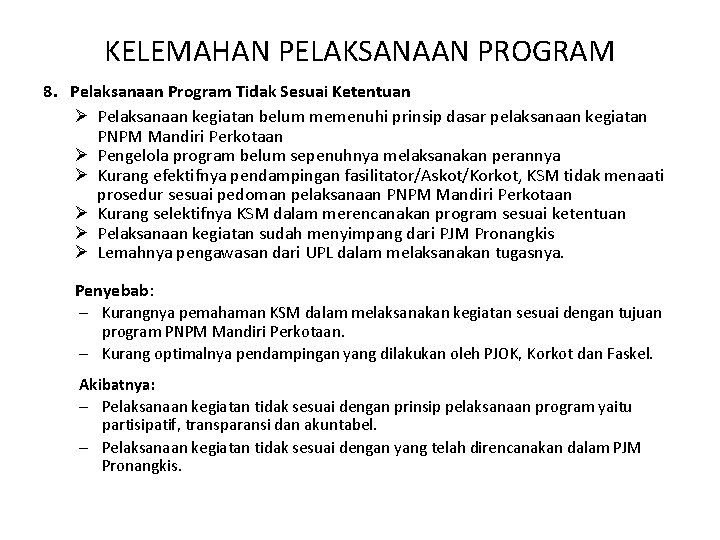 KELEMAHAN PELAKSANAAN PROGRAM 8. Pelaksanaan Program Tidak Sesuai Ketentuan Ø Pelaksanaan kegiatan belum memenuhi