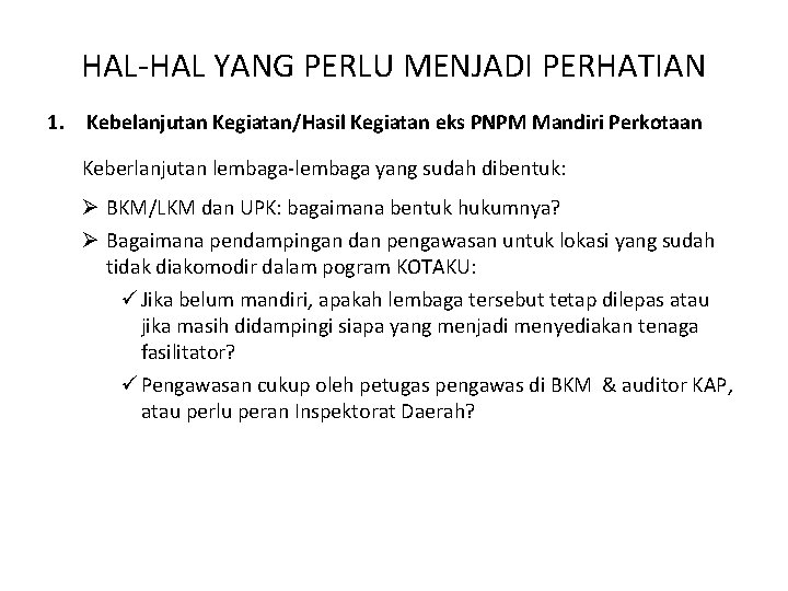 HAL-HAL YANG PERLU MENJADI PERHATIAN 1. Kebelanjutan Kegiatan/Hasil Kegiatan eks PNPM Mandiri Perkotaan Keberlanjutan