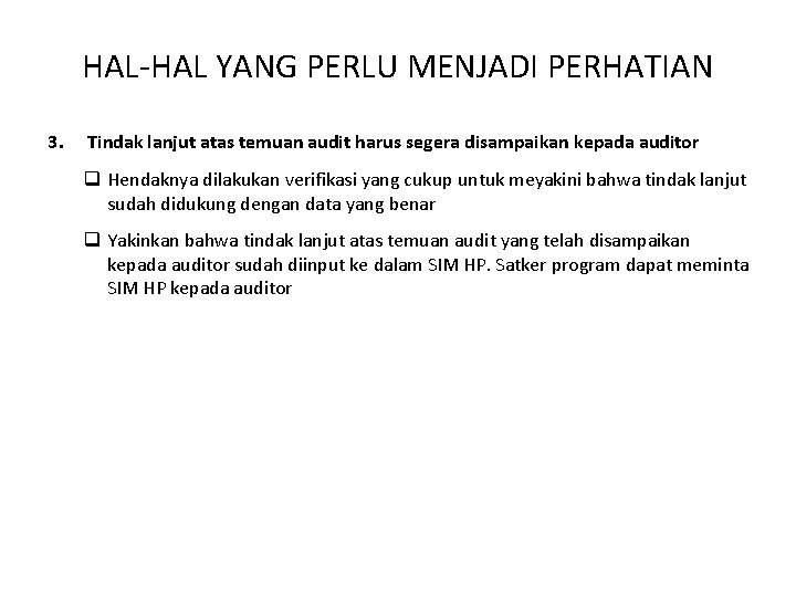 HAL-HAL YANG PERLU MENJADI PERHATIAN 3. Tindak lanjut atas temuan audit harus segera disampaikan