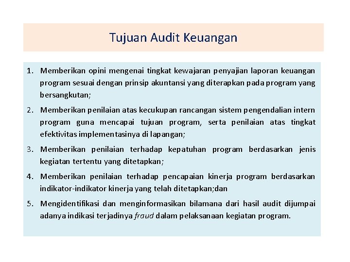 Tujuan Audit Keuangan 1. Memberikan opini mengenai tingkat kewajaran penyajian laporan keuangan program sesuai
