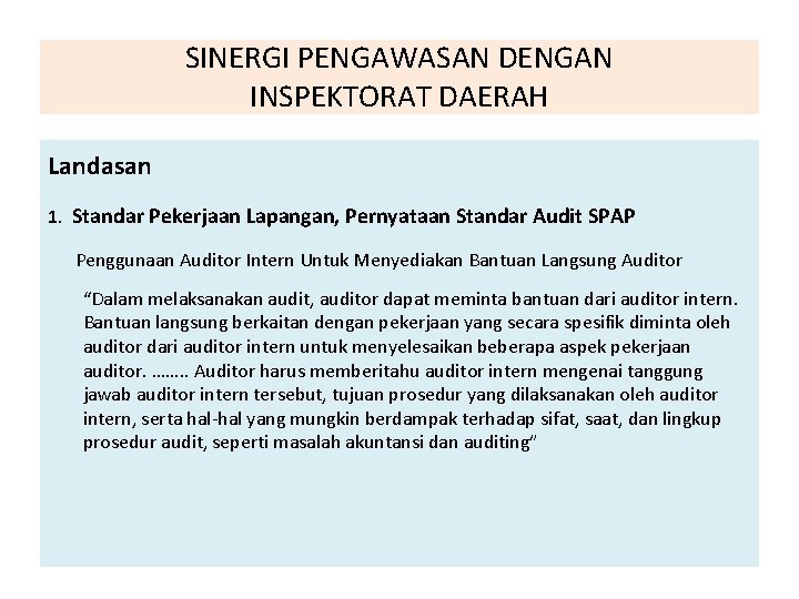 SINERGI PENGAWASAN DENGAN INSPEKTORAT DAERAH Landasan 1. Standar Pekerjaan Lapangan, Pernyataan Standar Audit SPAP