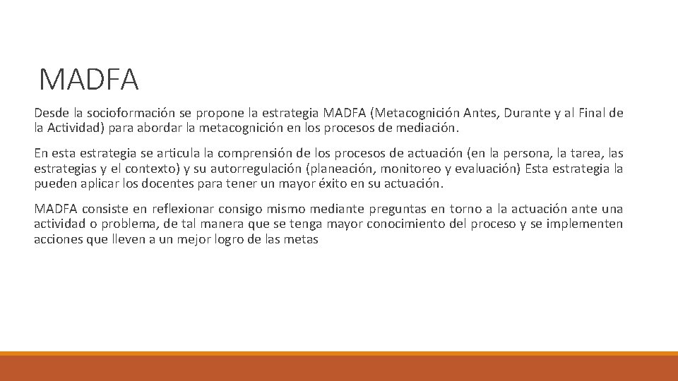 MADFA Desde la socioformación se propone la estrategia MADFA (Metacognición Antes, Durante y al