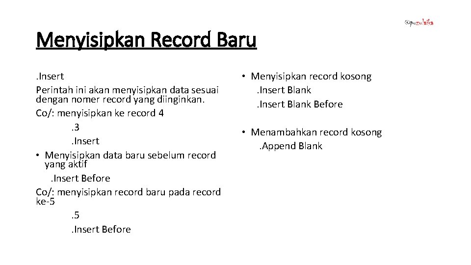 Menyisipkan Record Baru. Insert Perintah ini akan menyisipkan data sesuai dengan nomer record yang