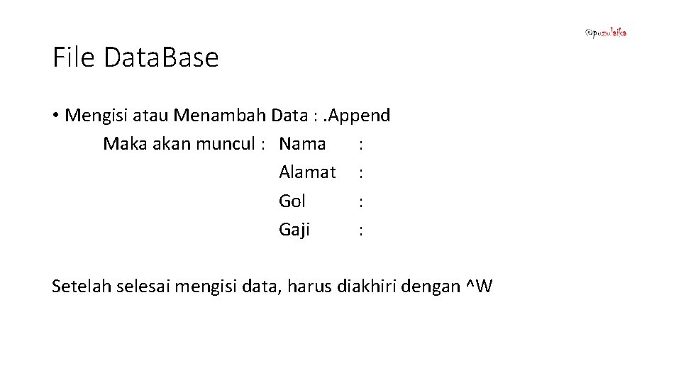 File Data. Base • Mengisi atau Menambah Data : . Append Maka akan muncul