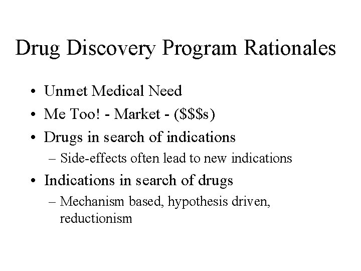 Drug Discovery Program Rationales • Unmet Medical Need • Me Too! - Market -