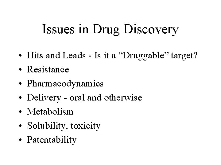 Issues in Drug Discovery • • Hits and Leads - Is it a “Druggable”