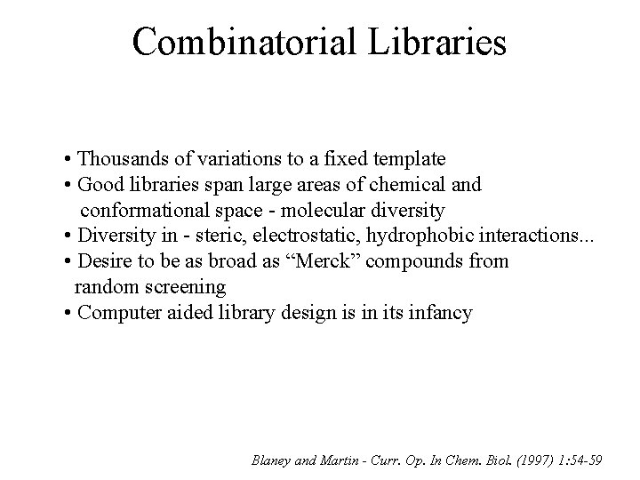 Combinatorial Libraries • Thousands of variations to a fixed template • Good libraries span