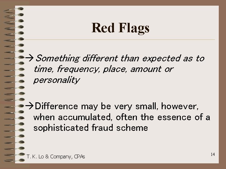 Red Flags Something different than expected as to time, frequency, place, amount or personality