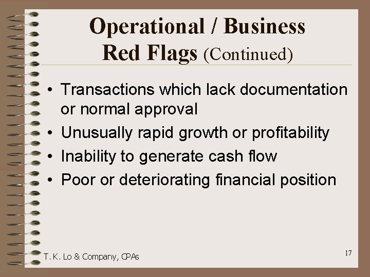 Operational / Business Red Flags (Continued) • Transactions which lack documentation or normal approval