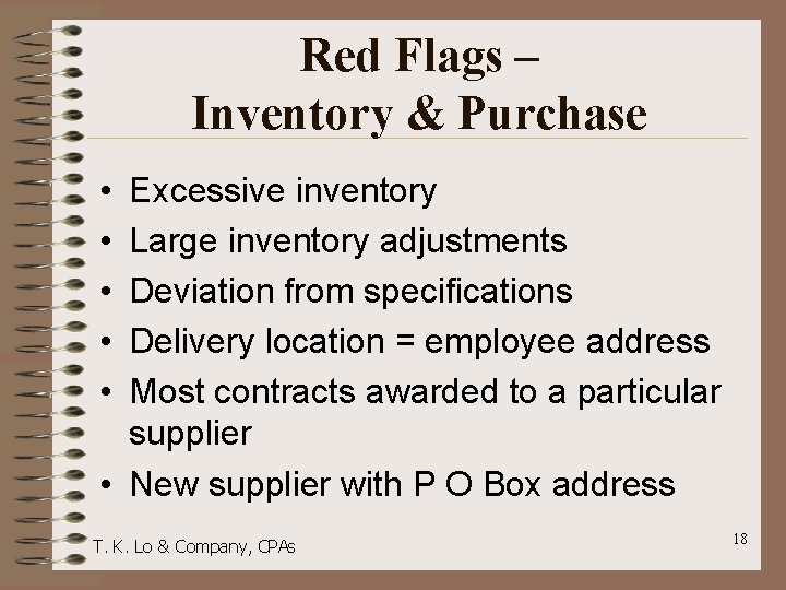 Red Flags – Inventory & Purchase • • • Excessive inventory Large inventory adjustments