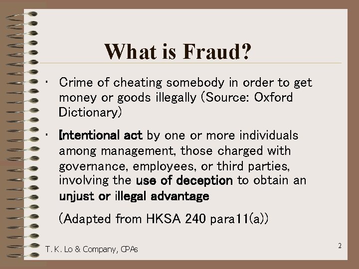 What is Fraud? • Crime of cheating somebody in order to get money or