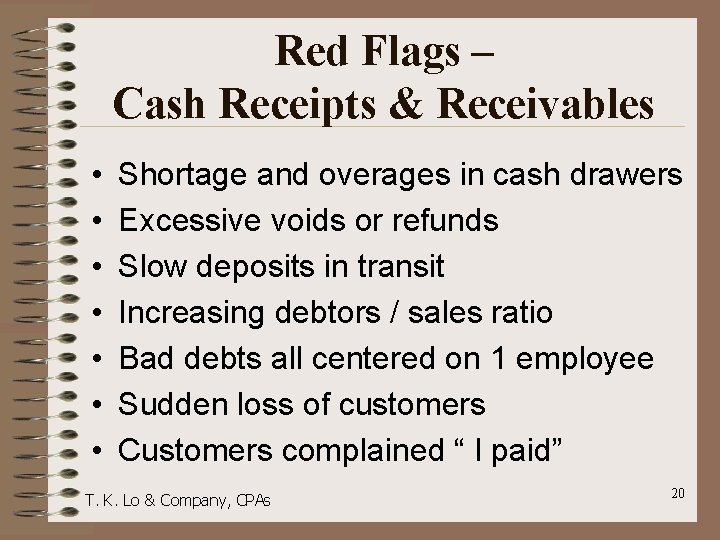 Red Flags – Cash Receipts & Receivables • • Shortage and overages in cash