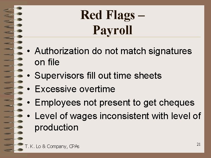 Red Flags – Payroll • Authorization do not match signatures on file • Supervisors