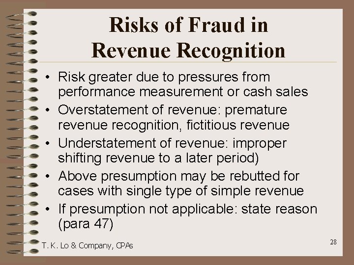 Risks of Fraud in Revenue Recognition • Risk greater due to pressures from performance