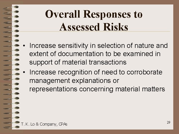 Overall Responses to Assessed Risks • Increase sensitivity in selection of nature and extent