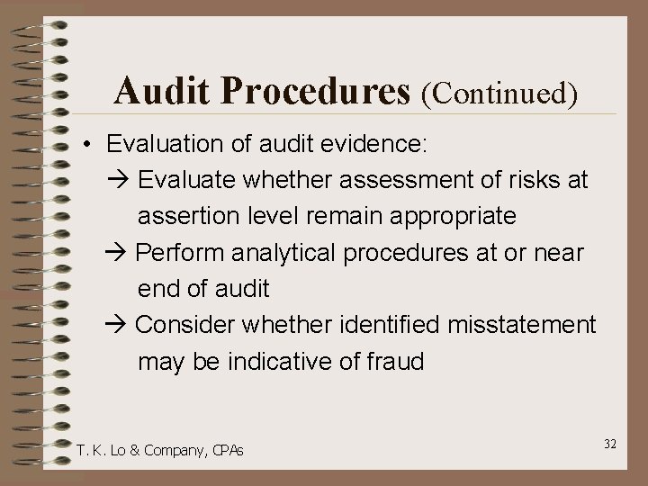 Audit Procedures (Continued) • Evaluation of audit evidence: Evaluate whether assessment of risks at