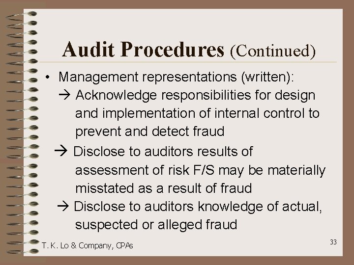 Audit Procedures (Continued) • Management representations (written): Acknowledge responsibilities for design and implementation of