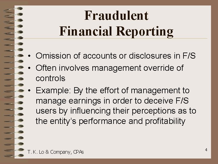 Fraudulent Financial Reporting • Omission of accounts or disclosures in F/S • Often involves