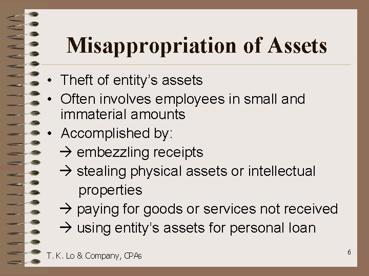 Misappropriation of Assets • Theft of entity’s assets • Often involves employees in small