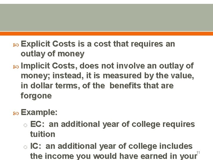  Explicit Costs is a cost that requires an outlay of money Implicit Costs,